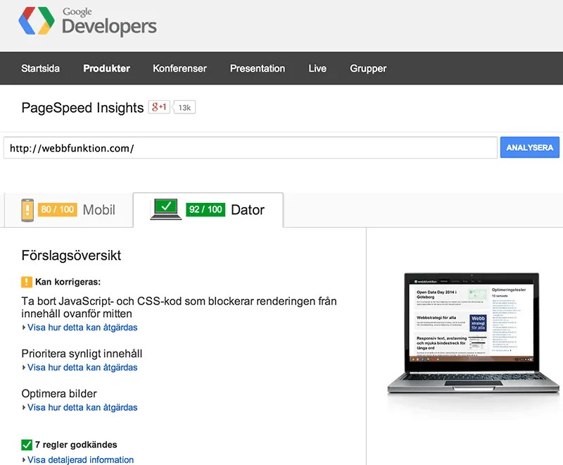 Provkör din sida på Googles tjänst PageSpeed Insights för att få en lista över eventuella förbättringar.